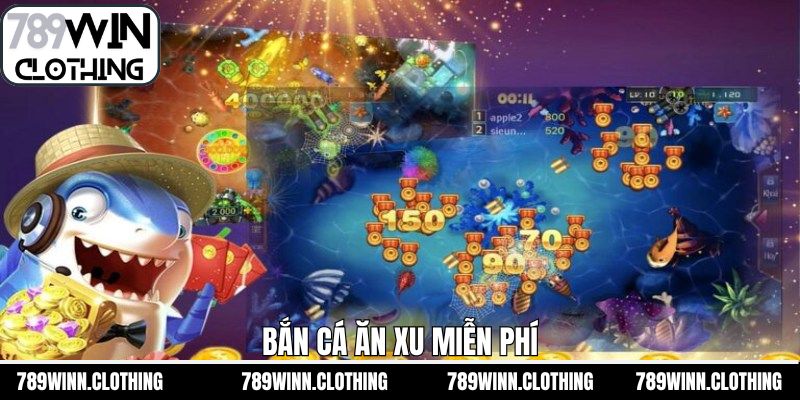 Bắn Cá Ăn Xu Miễn Phí - Game Đổi Thưởng Hấp Dẫn Tại 789Win