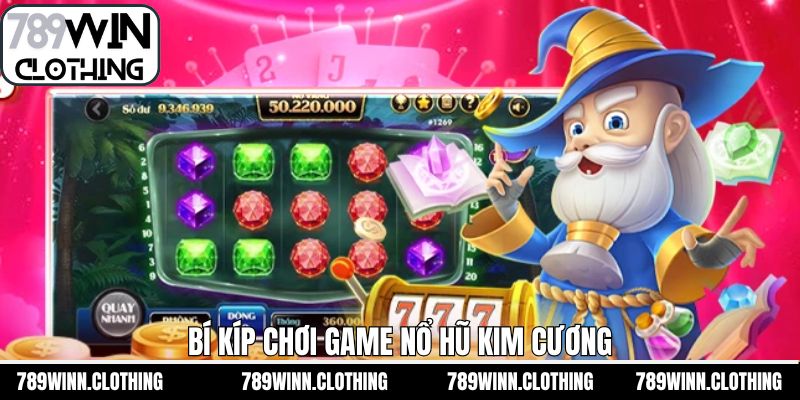 Bí kíp săn thưởng trong nổ hũ Kim Cương