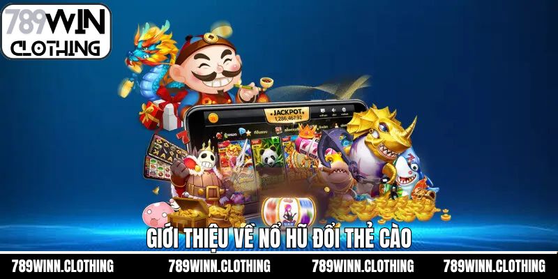 Đôi nét về trò chơi nổ hũ săn thẻ cào tại 789Win