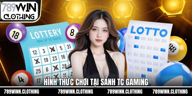 Những hình thức xổ số hấp dẫn được sảnh TC cung cấp