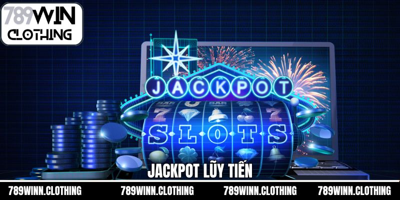 Jackpot Lũy Tiến - Cơ Hội Đổi Đời Khi Quay Hũ Tại 789Win