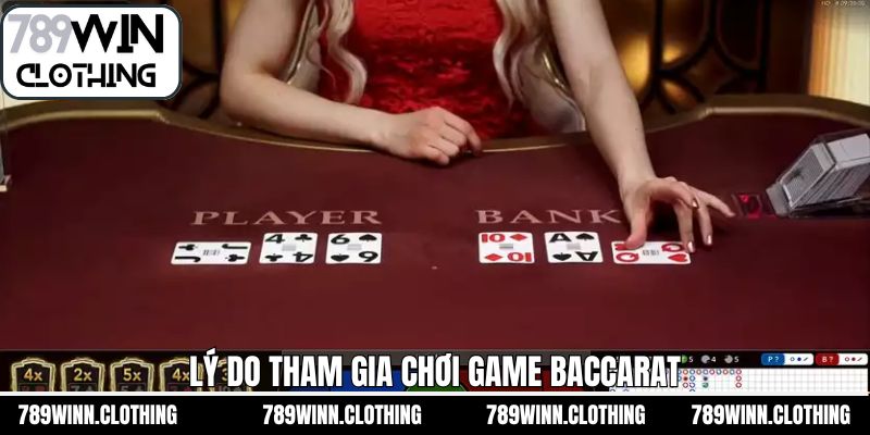 Ưu điểm khi tham gia baccarat tại 789Win