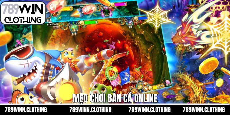 Mẹo Chơi Bắn Cá Online - Kinh Nghiệm Khi Tham Gia 789Win 