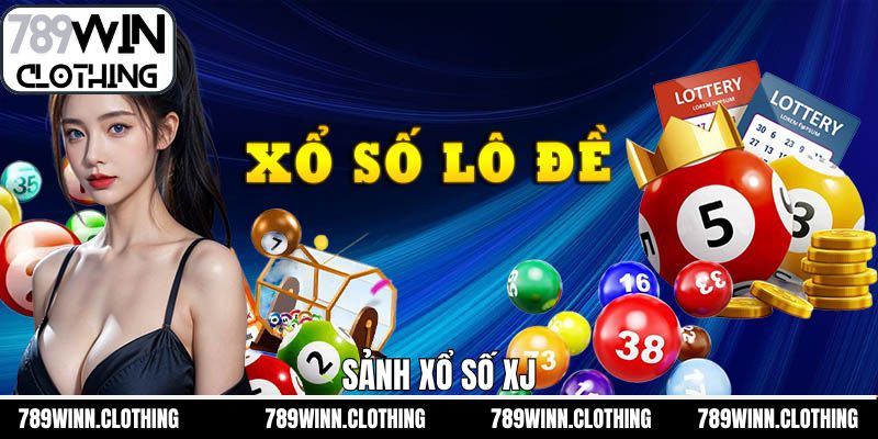 Sảnh Xổ Số XJ - Trải Nghiệm Săn Thưởng Khủng Tại 789Win