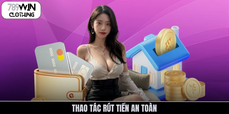 Thao tác rút tiền an toàn