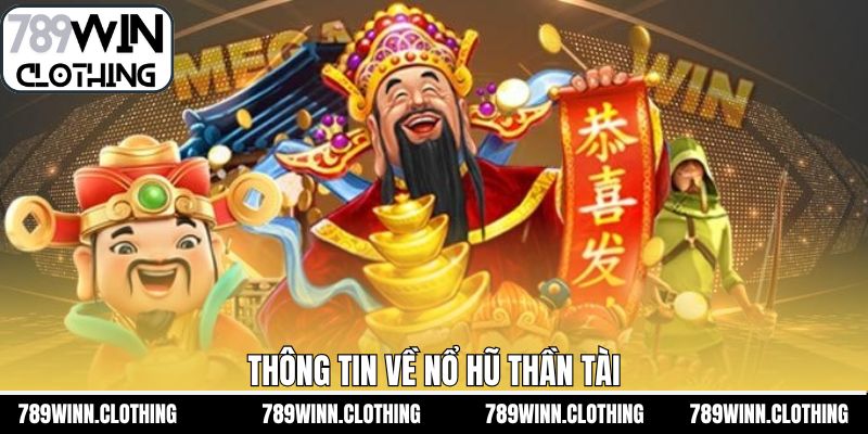 Tổng quát về trò chơi nổ hũ thần tài của 789Win