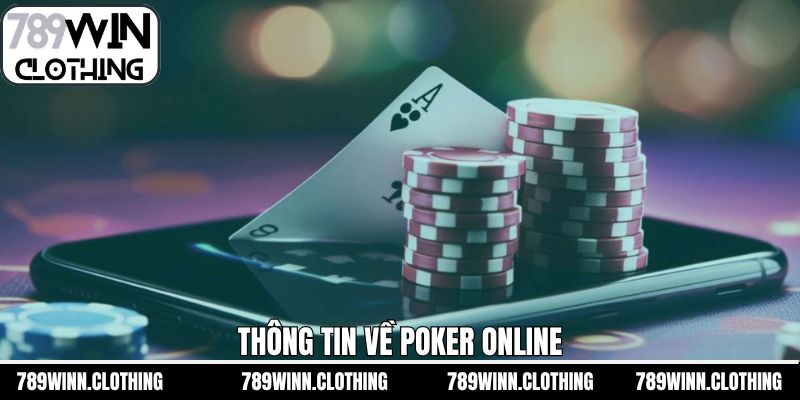 Nội dung tổng quan về game poker trên 789Win