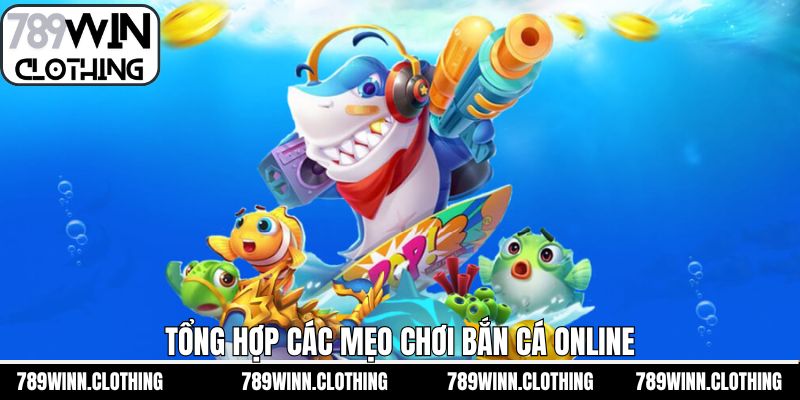 Top các chiến thuật mẹo chơi bắn cá thắng lớn