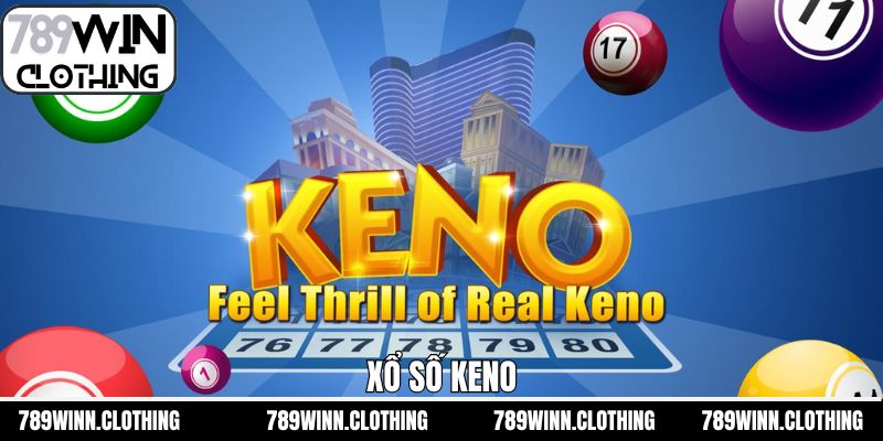 Xổ Số Keno – Thưởng Hấp Dẫn, Chiến Thắng Khủng Tại 789Win